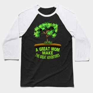 A Great Mom Make The Great Adventures, Tree Art With Mothers Saying, Mothers Baseball T-Shirt